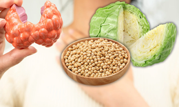 Kiêng đậu nành, bắp cải có thực sự giúp 'tiêu nhân' tuyến giáp?
