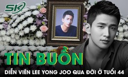 Diễn viên Lee Yong Joo qua đời ở tuổi 44 vì nhồi máu cơ tim