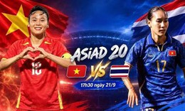 Lịch thi đấu bóng đá hôm nay ngày 21/9 - 22/9: Đội tuyển nữ Việt Nam đấu Thái Lan
