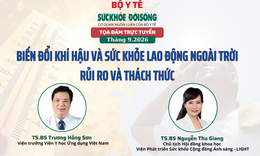 Truyền hình trực tuyến: 'Biến đổi khí hậu và sức khỏe lao động ngoài trời: rủi ro và thách thức'
