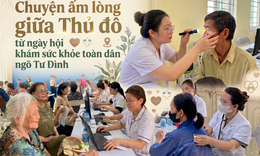 Chuyện ấm lòng giữa Thủ đô từ ngày hội khám sức khỏe toàn dân ngõ Tư Đình