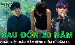 Châu Kiệt Luân mắc căn bệnh từ năm 18 tuổi chịu đau đớn suốt hơn 20 năm