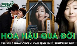 Căn bệnh khiến một Hoa hậu qua đời chỉ sau 3 ngày cưới