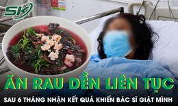 Người phụ nữ ngày nào cũng ăn rau dền, sau 6 tháng sốc khi nhận kết quả