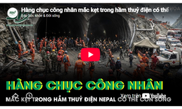 Hàng chục công nhân mắc kẹt trong hầm thuỷ điện có thể vẫn còn sống sau thảm kịch lũ quét ở Nepal