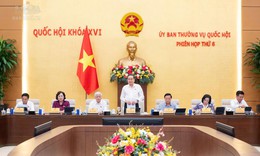 Khoảng 40 nội dung được UBTVQH xem xét tại Phiên họp thứ 6