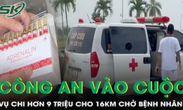 Công an vào cuộc vụ tố xe cứu thương chở 16km, phải chi hơn 9 triệu đồng