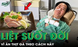 Ăn thịt gà theo cách ‘vạn người mê’, bác sĩ Nhật Bản bị liệt suốt đời