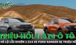 Hé lộ lỗi khiến 1.514 xe Ford Ranger tại Việt Nam phải triệu hồi