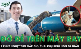 Bác sĩ kể 7 phút nghẹt thở đỡ đẻ cho thai phụ 30 tuần trên máy bay