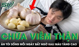Ăn tỏi sống mỗi ngày chữa viêm thận, 5 tháng sau kali máu tăng cao