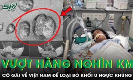 Vượt hàng nghìn km từ Cộng hòa Séc về Việt Nam loại bỏ khối u ngực khủng