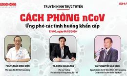 Truyền h&#236;nh trực tuyến: C&#225;ch ph&#242;ng nCoV, ứng ph&#243; c&#225;c t&#236;nh huống khẩn cấp