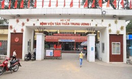 Bộ Y tế sẽ xử lý nghiêm những vi phạm xảy ra tại BV Tâm thần TƯ I