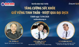 Truyền h&#236;nh trực tuyến: Tăng cường sức khỏe - Giữ vững tinh thần - Vượt qua đại dịch