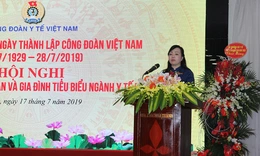 Kỷ niệm 90 năm c&#244;ng đo&#224;n Việt Nam, biểu dương c&#225;n bộ c&#244;ng ti&#234;u biểu ng&#224;nh y tế 2019