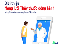 Mạng lưới &quot;Thầy thuốc đồng h&#224;nh&quot; hỗ trợ từ xa khẩn cấp cho c&#225;c bệnh nh&#226;n COVID-19