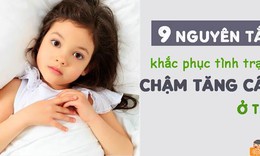 9 nguy&#234;n tắc khắc phục t&#236;nh trạng chậm tăng c&#226;n của trẻ trong giai đoạn v&#224;ng