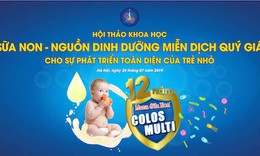 Hội thảo khoa học: Sữa non – Nguồn dinh dưỡng miễn dịch qu&#253; gi&#225; cho sự ph&#225;t triển to&#224;n diện của trẻ nhỏ