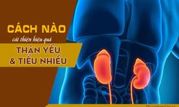 Gợi ý giải pháp cho quý ông yếu thận, thiếu tinh binh, tiểu đêm