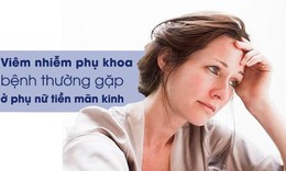 Vi&#234;m nhiễm phụ khoa, bệnh thường gặp ở phụ nữ tiền m&#227;n kinh