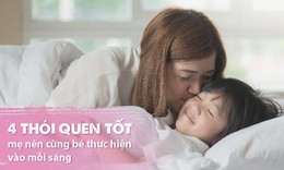 4 th&#243;i quen tốt mẹ n&#234;n c&#249;ng b&#233; thực hiện v&#224;o mỗi s&#225;ng