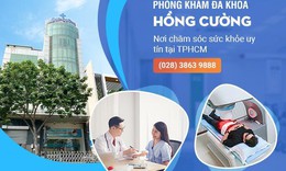 Ph&#242;ng kh&#225;m đa khoa Hồng Cường: Nơi chăm s&#243;c sức khỏe uy t&#237;n tại TP.HCM