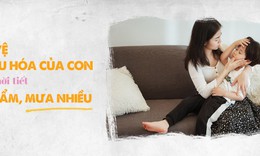 Bảo vệ hệ tiêu hóa của trẻ từ trong ra ngoài khi thời tiết giao mùa