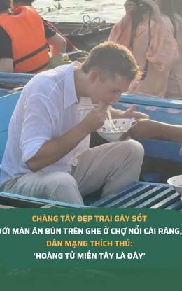 Chàng Tây đẹp trai gây sốt với màn ăn bún trên ghe ở chợ nổi Cái Răng, dân mạng thích thú: ‘Hoàng tử miền Tây là đây’