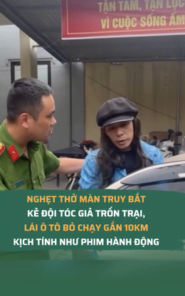 Nghẹt thở màn truy bắt kẻ đội tóc giả trốn trại, lái ô tô bỏ chạy gần 10km kịch tính như phim hành động