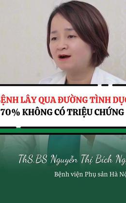 Cảnh giác bệnh lây truyền qua đường tình dục 70% không có triệu chứng
