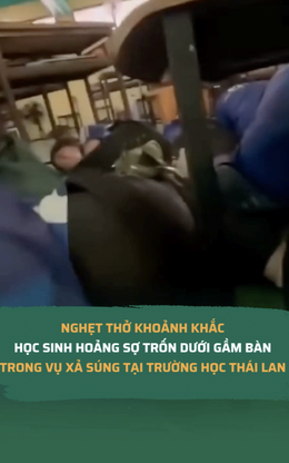 Nghẹt thở khoảnh khắc học sinh hoảng sợ trốn dưới gầm bàn trong vụ xả súng tại trường học ở Thái Lan