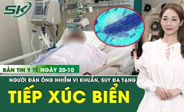 Bản tin Y tế 20/10: Người đ&#224;n &#244;ng nguy kịch do nhiễm vi khuẩn từ nước biển