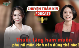 [PODCAST CHUYỆN THẦM K&#205;N] Thuốc tăng ham muốn – phụ nữ m&#227;n kinh n&#234;n d&#249;ng thế n&#224;o?