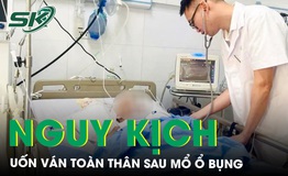 Uốn v&#225;n to&#224;n th&#226;n, nguy kịch sau ca mổ tắc ruột hoại tử