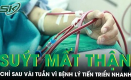Su&#253;t mất thận chỉ sau v&#224;i tuần v&#236; bệnh l&#253; tiến triển nhanh