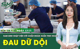 Bản tin Y tế 17/11: Nam sinh 16 tuổi nhập viện cấp cứu sau 4 giờ đau v&#249;ng k&#237;n dữ dội