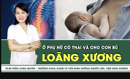 [LIVE] Ph&#242;ng lo&#227;ng xương ở phụ nữ c&#243; thai v&#224; cho con b&#250;