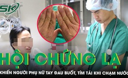 Tay đau buốt, t&#237;m t&#225;i khi chạm nước, người phụ nữ mắc hội chứng lạ 