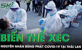 Th&#225;i Lan b&#249;ng ph&#225;t COVID-19 do biến thể mới Omicron XEC 