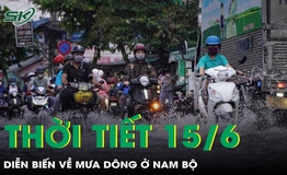 Thời tiết 15/6: Dự b&#225;o diễn biến về mưa d&#244;ng ở Nam Bộ