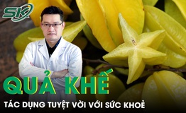 T&#225;c dụng bất ngờ của khế với sức khỏe