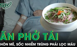 Người phụ nữ hôn mê, sốc nhiễm trùng phải lọc máu liên tục sau khi ăn phở bò tái