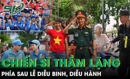 Những chiến sĩ thầm lặng đằng sau Lễ diễu binh, diễu h&#224;nh lịch sử