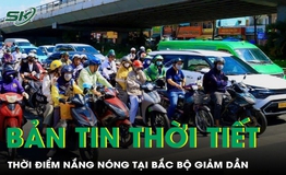 Bản tin thời tiết: Thời điểm nắng n&#243;ng tại Bắc Bộ giảm dần