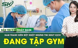 Bản tin Y tế 4/8: Nam thanh ni&#234;n 20 tuổi đột ngột ngừng tim, ng&#227; quỵ khi đang tập gym