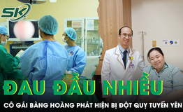 Đau đầu kéo dài và sụp mí mắt, cô gái bàng hoàng phát hiện bị đột quỵ tuyến yên