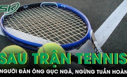 Gục ngã, ngừng tuần hoàn sau trận tennis