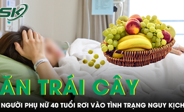 Giảm cân bằng trái cây, người phụ nữ 40 tuổi rơi vào tình trạng nguy kịch