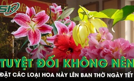 Các loại hoa nên kiêng kỵ, tuyệt đối không đặt lên ban thờ vào Tết Nguyên đán tránh rước xui xẻo, hao tài lộc